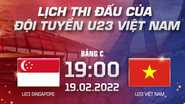 Lịch thi đấu và trực tiếp U23 Đông Nam Á hôm nay 19/2: U23 Việt Nam đấu U23 Singapore